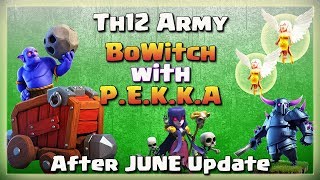 TH12 Army: Max BOWITCH + P.E.K.K.A | After JUNE Update | TH12 War Strategy #03 | COC 2018 |