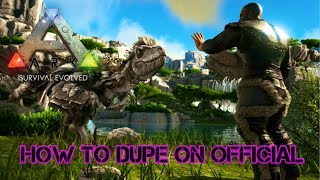 HOW TO DUPE ON ARK OFFICIAL SERVERS! THE ACTUAL METHOD! - ARK DUPLICATION