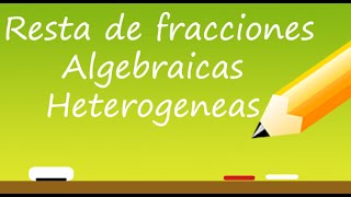 Resta de Fracciones Algebraicas Heterogéneas | Profe Varona