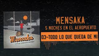 Mensaka - 03 - Todo lo que queda de mí (5 Noches en el Aeropuerto - EP 2019)