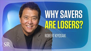 Why Savers Are Losers? | Robert Kiyosaki | Success Resources