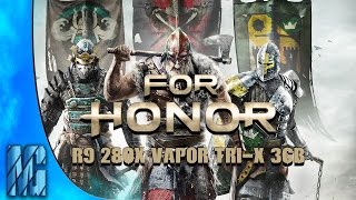 For Honor(Closed Beta) R9 280x vapor tri-x (3gb)