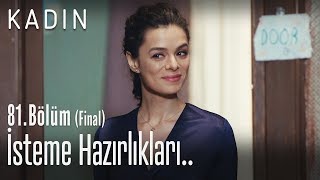 Kız isteme hazırlıkları.. - Kadın 81. Bölüm (Final)
