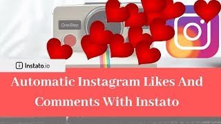 How To Get Auto Likes And Comments With Instato - Best Instagram Bot 2019
