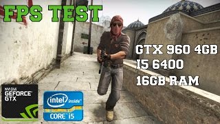 [CS:GO] FPS Test / GTX 960 4GB / i5 6400 / Max Settings
