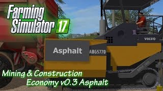 FS17 Mining & Construction Economy v0.3 Asphalt