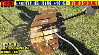 decaper lasure lidl parkside nettoyeur haute pression bois sableuse hydro sablage karcher