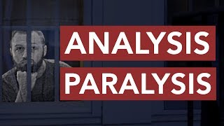 How to Solve Analysis Paralysis