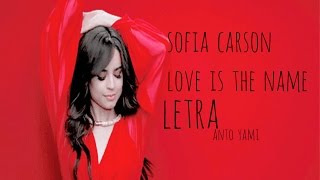 Sofia Carson - Love Is the Name - Letra