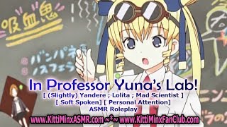 Kitti Minx ASMR - In Professor Yuna's Lab! ( Yandere ) ( Lolita ) [ Mad Scientist ] Roleplay