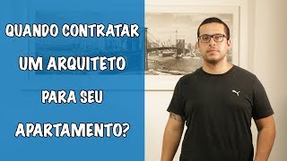 Quando contratar Arquiteto para Apartamento
