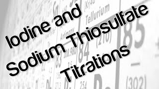 Iodine and sodium thiosulfate titrations