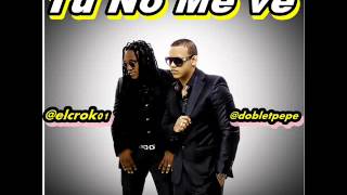 Doble t y El Crok Los pepe - Tu No Me Ve ´- Nuevo 2013 Original