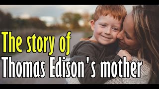 Thomas Alva Edison's Amazing mother
