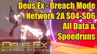 Deus Ex | Breach Walkthrough Guide | Network 2A | S04-S06 | All Data & Speedruns