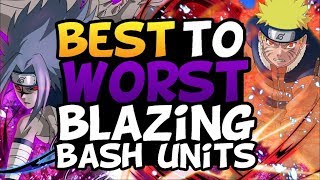 BEST TO WORST BLAZING BASH UNITS! | NARUTO SHIPPUDEN ULTIMATE NINJA BLAZING