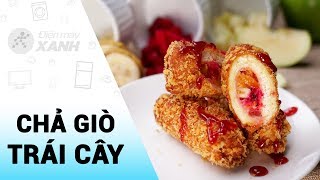 Cách làm chả giò trái cây nhiệt đới chay lạ mà ngon cho ngày lễ Vu Lan | Điện máy XANH