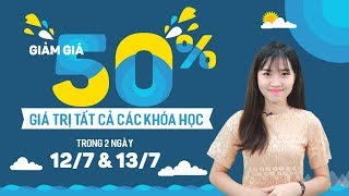 Giảm 50% tất cả các khóa học trong ngày 12 và 13 tháng 7 năm 2018