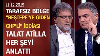 Talat Atilla tüm merak edilenleri Tarafsız Bölge'de Ahmet Hakan'a anlattı - 11.12.2019 Çarşamba