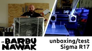 BarbuNawak - unboxing / test de la Sigma R17 - imprimante 3D double extrudeur
