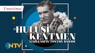 Unutulmaz: Hulusi Kentmen'i anıyoruz