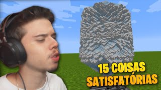 15 coisas EXTREMAMENTE SATISFATÓRIAS no MINECRAFT