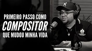 MEU PRIMEIRO PASSO COMO COMPOSITOR E QUE MUDOU A MINHA VIDA | FÓRMULA DO SAMBA