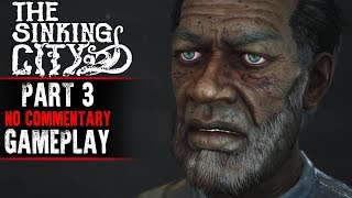 The Sinking City Gameplay - Part 3 (No Commentary)