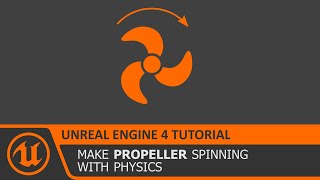 UE4 How to make Spinning Fan Propeller using Physics Constraints in Unreal Engine 4 Tutorial