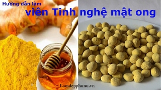 Cách làm viên tinh bột nghệ vàng mật ong tại nhà đảm bảo chất lượng I Kênh Phụ nữ làm đẹp