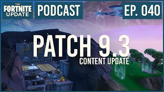 Ep. 040 - Patch 9.3 Content Update - The Fortnite Update - Fortnite Battle Royale Podcast