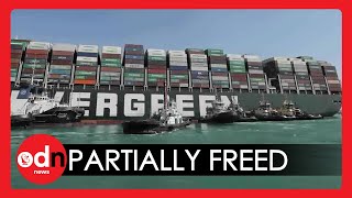 Ever Given Container Ship Blocking Suez Canal 'Partially Refloated' in Egypt
