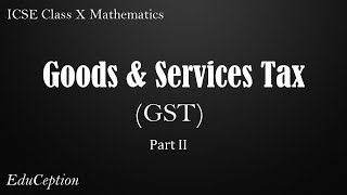 Goods & Services Tax (GST) (Part 2) | ICSE Class 10 Maths