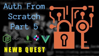 Newb Quest - Auth Part 5 - Authorization - Node/Express/MongoDB/JWT/Vue.js