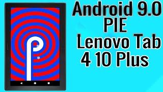 Install Android 9.0 Pie on Lenovo Tab 4 10 Plus (Lineage OS 16) - How to Guide!