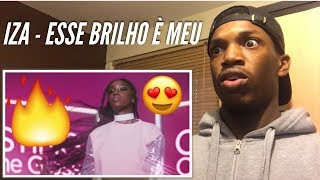IZA - Esse Brilho É Meu REACTION
