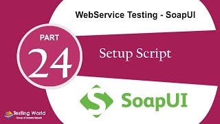 WebService Testing SoapUI: Tut-17: Setup script|Soapui Certification +91-8743913121(100%)