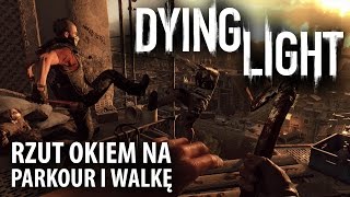 Dying Light - rzut okiem na parkour i walkę