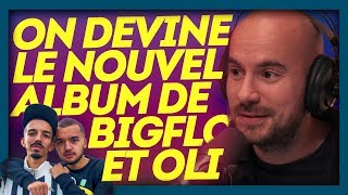 ON DEVINE LE NOUVEL ALBUM DE BIGFLO & OLI - FLOODCAST