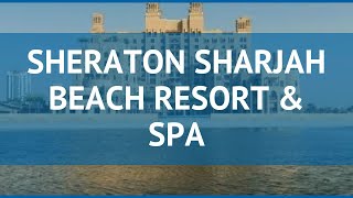 SHERATON SHARJAH BEACH RESORT & SPA 5* Шарджа – ШЕРАТОН ШАРДЖА БИЧ РЕЗОРТ ЭНД СПА 5* Шарджа обзор
