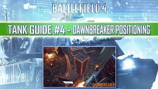 Battlefield 4 | Dawnbreaker Positioning | Tank Guide #4