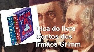 Dica do livro Contos dos Irmãos Grimm: Contos Maravilhosos Infantis e Domésticos