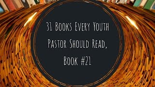 31 Books Every Youth Pastor Should Read, Book #21
