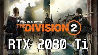 The Division 2 Benchmark Tool RTX 2080 Ti i9 9900K 2160p/1440p/1080p (Ultra)