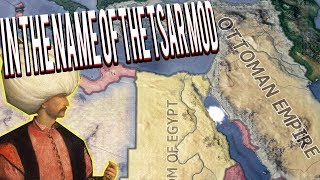 MAKE THE OTTOMAN EMPIRE GREAT AGAIN! IN THE NAME OF THE TSAR MOD IN HEARTS OF IRON 4 HOI4 MOD