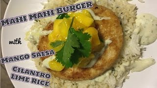Mahi Mahi Burger with Mango Salsa & Cilantro Lime Rice Recipe!
