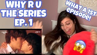 (ALREADY?!?!) WHY R U The Series เพราะรักใช่เปล่า | EP.1 REACTION