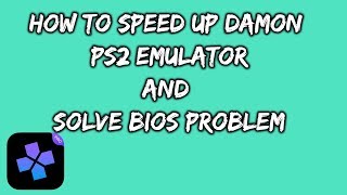 DAMON PS2 PRO SETTINGS AND BIOS FOR FASTER GAMEPLAY | DAMON PS2 PRO EMULATOR ON ANDROID