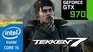 TEKKEN 7 |GTX 970 + i5 760| Max Settings Gameplay