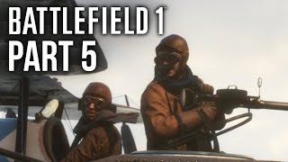 BATTLEFIELD 1 Gameplay Walkthrough Part 5 - FRIENDS IN HIGH PLACES (Campaign) #Battlefield1